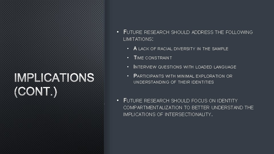  • FUTURE RESEARCH SHOULD ADDRESS THE FOLLOWING LIMITATIONS: • A LACK OF RACIAL