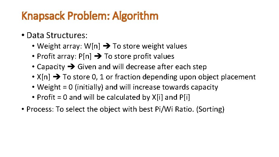 Knapsack Problem: Algorithm • Data Structures: • Weight array: W[n] To store weight values