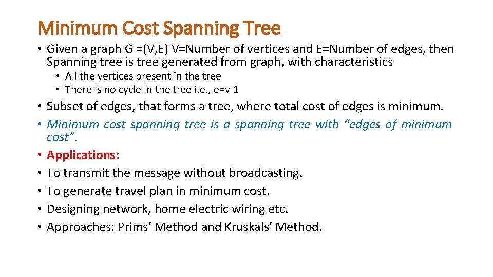 Minimum Cost Spanning Tree • Given a graph G =(V, E) V=Number of vertices