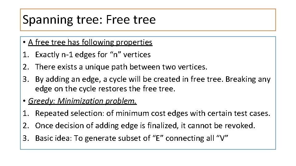 Spanning tree: Free tree • A free tree has following properties 1. Exactly n-1