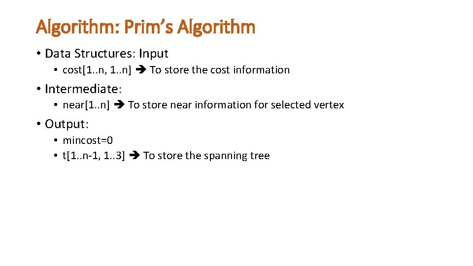 Algorithm: Prim’s Algorithm • Data Structures: Input • cost[1. . n, 1. . n]