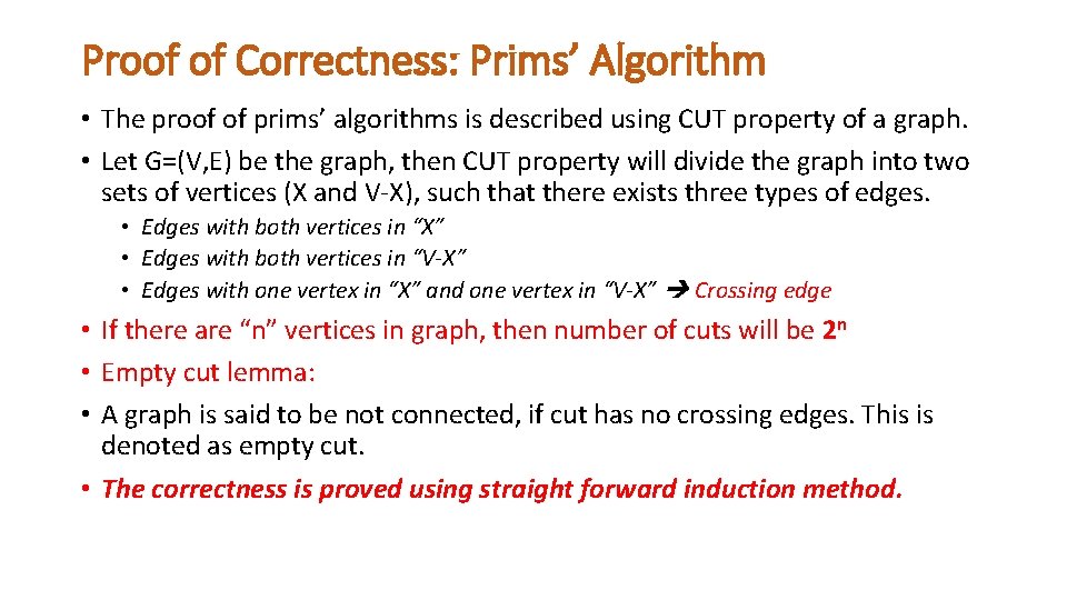 Proof of Correctness: Prims’ Algorithm • The proof of prims’ algorithms is described using