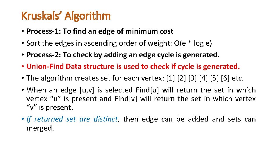 Kruskals’ Algorithm • Process-1: To find an edge of minimum cost • Sort the
