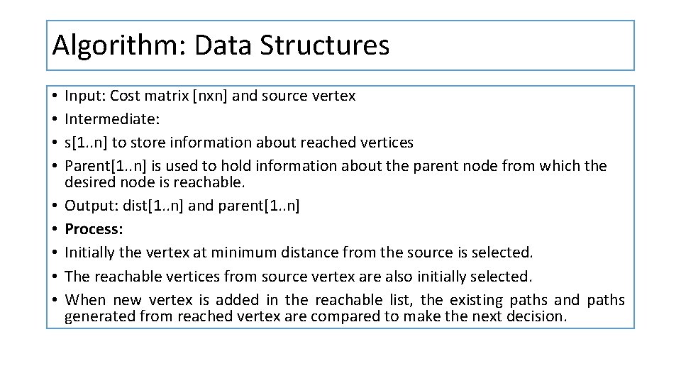 Algorithm: Data Structures • • • Input: Cost matrix [nxn] and source vertex Intermediate: