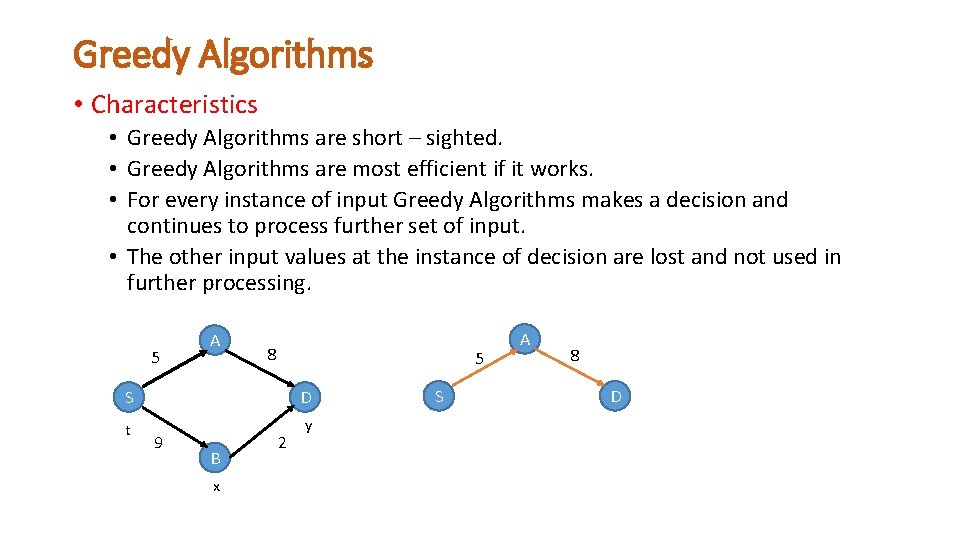Greedy Algorithms • Characteristics • Greedy Algorithms are short – sighted. • Greedy Algorithms