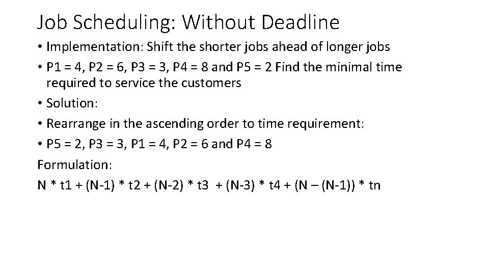Job Scheduling: Without Deadline • Implementation: Shift the shorter jobs ahead of longer jobs