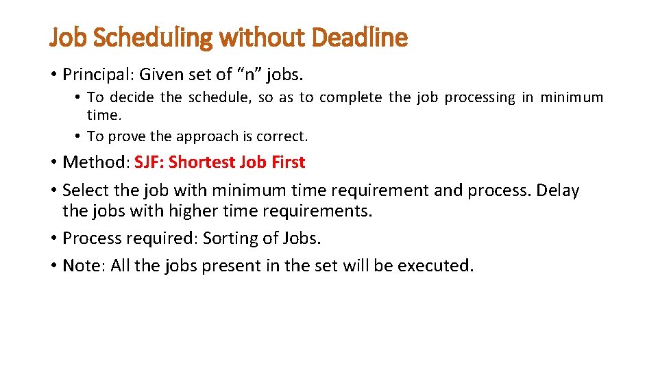 Job Scheduling without Deadline • Principal: Given set of “n” jobs. • To decide