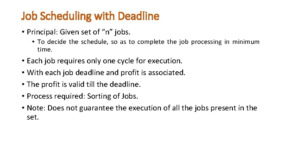 Job Scheduling with Deadline • Principal: Given set of “n” jobs. • To decide