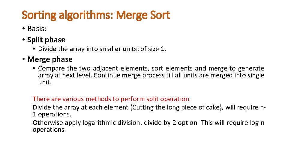 Sorting algorithms: Merge Sort • Basis: • Split phase • Divide the array into