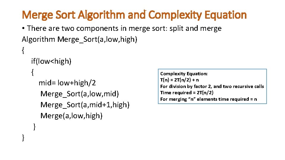 Merge Sort Algorithm and Complexity Equation • There are two components in merge sort: