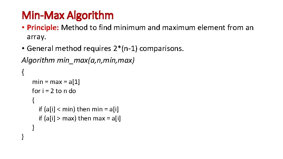 Min-Max Algorithm • Principle: Method to find minimum and maximum element from an array.