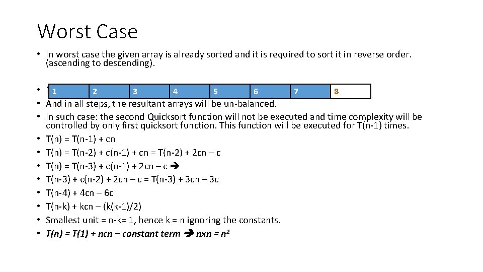 Worst Case • In worst case the given array is already sorted and it