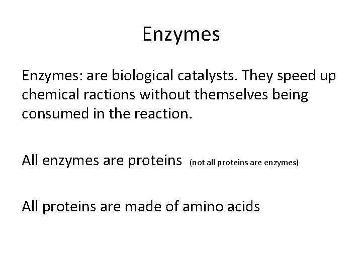 Enzymes: are biological catalysts. They speed up chemical ractions without themselves being consumed in