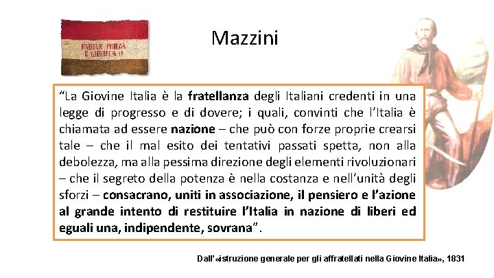 Mazzini “La Giovine Italia è la fratellanza degli Italiani credenti in una legge di