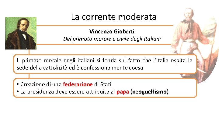 La corrente moderata Vincenzo Gioberti Del primato morale e civile degli Italiani Il primato