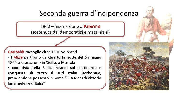 Seconda guerra d’indipendenza 1860 – insurrezione a Palermo (sostenuta dai democratici e mazziniani) Garibaldi