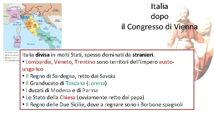 Italia dopo il Congresso di Vienna Italia divisa in molti Stati, spesso dominati da