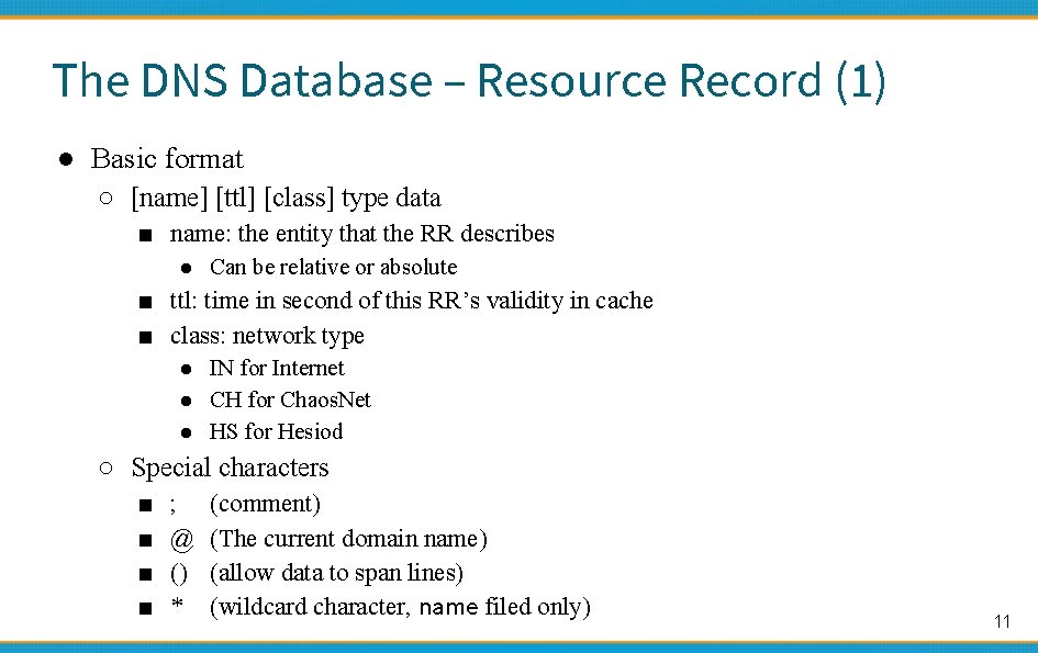 The DNS Database – Resource Record (1) ● Basic format ○ [name] [ttl] [class]
