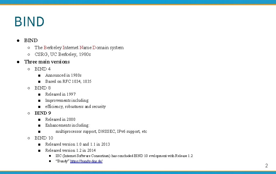 BIND ● BIND ○ The Berkeley Internet Name Domain system ○ CSRG, UC Berkeley,