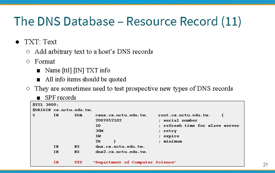 The DNS Database – Resource Record (11) ● TXT: Text ○ Add arbitrary text