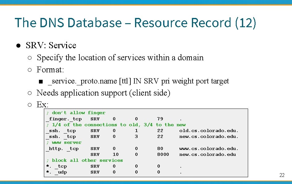 The DNS Database – Resource Record (12) ● SRV: Service ○ Specify the location