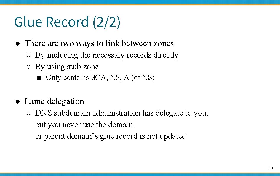 Glue Record (2/2) ● There are two ways to link between zones ○ By