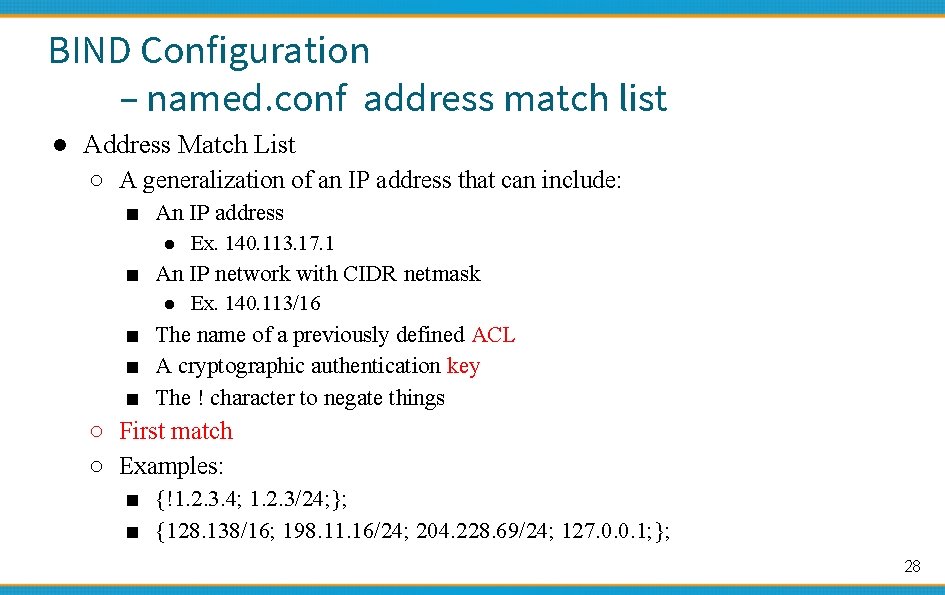 BIND Configuration – named. conf address match list ● Address Match List ○ A