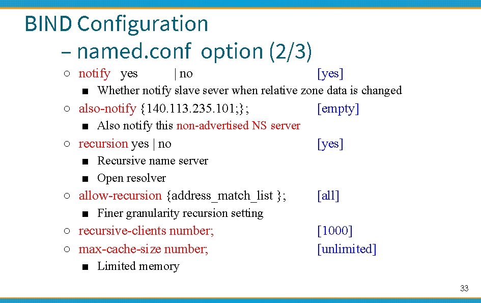 BIND Configuration – named. conf option (2/3) ○ notify yes | no [yes] ■