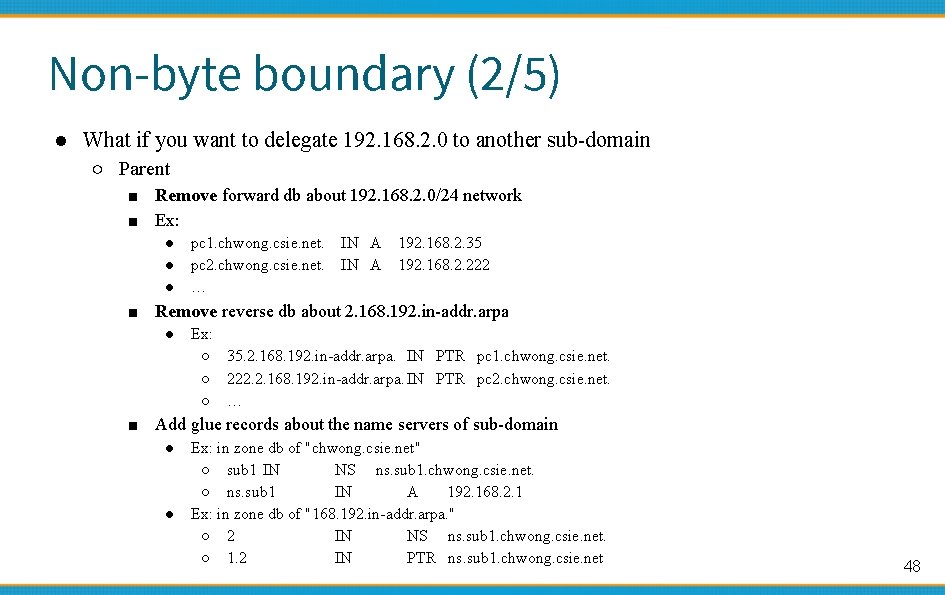 Non-byte boundary (2/5) ● What if you want to delegate 192. 168. 2. 0