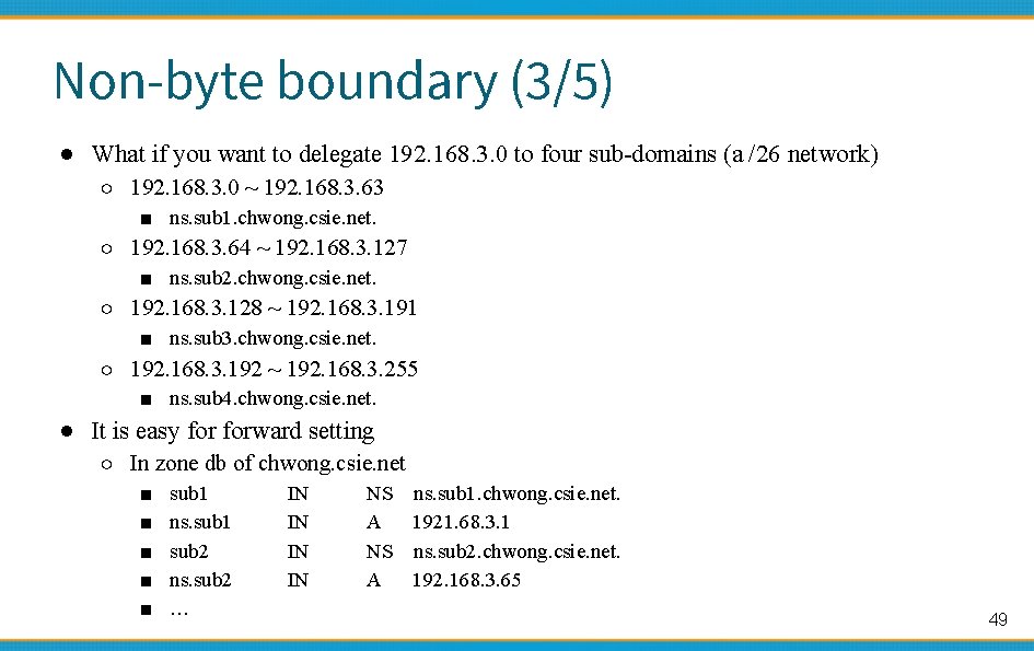 Non-byte boundary (3/5) ● What if you want to delegate 192. 168. 3. 0