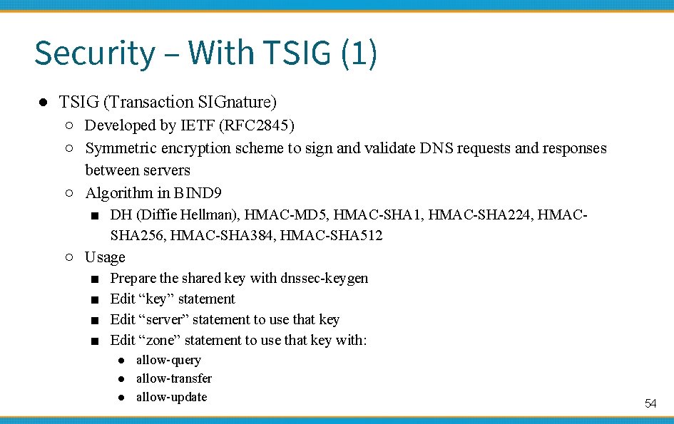 Security – With TSIG (1) ● TSIG (Transaction SIGnature) ○ Developed by IETF (RFC