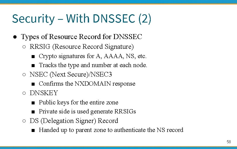 Security – With DNSSEC (2) ● Types of Resource Record for DNSSEC ○ RRSIG