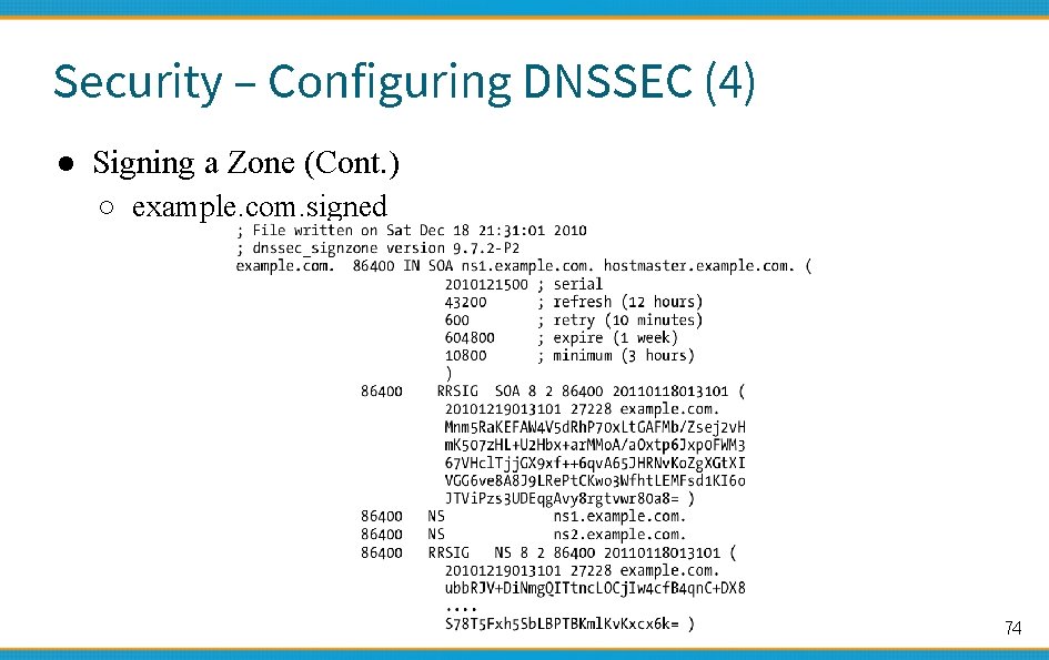 Security – Configuring DNSSEC (4) ● Signing a Zone (Cont. ) ○ example. com.