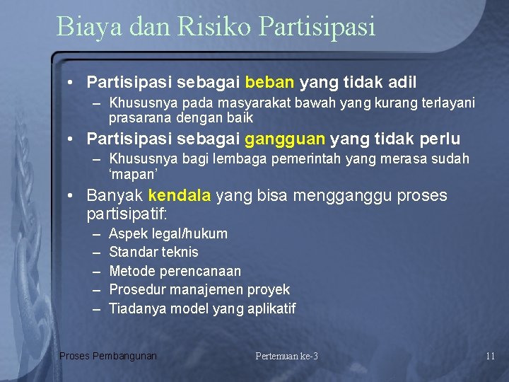 Biaya dan Risiko Partisipasi • Partisipasi sebagai beban yang tidak adil – Khususnya pada