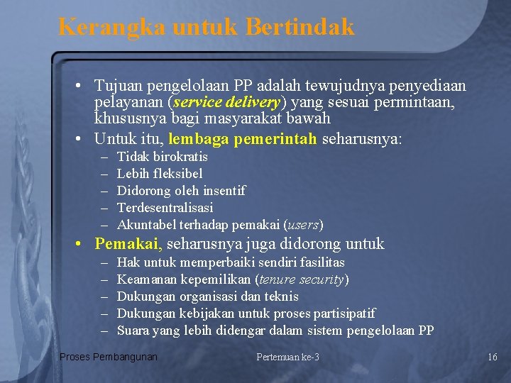 Kerangka untuk Bertindak • Tujuan pengelolaan PP adalah tewujudnya penyediaan pelayanan (service delivery) yang