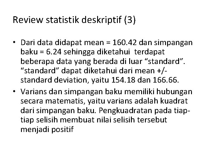 Review statistik deskriptif (3) • Dari data didapat mean = 160. 42 dan simpangan