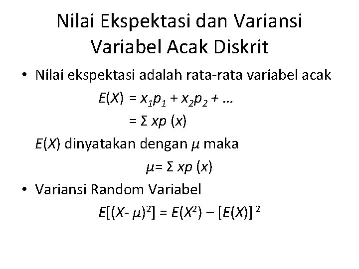 Nilai Ekspektasi dan Variansi Variabel Acak Diskrit • Nilai ekspektasi adalah rata-rata variabel acak