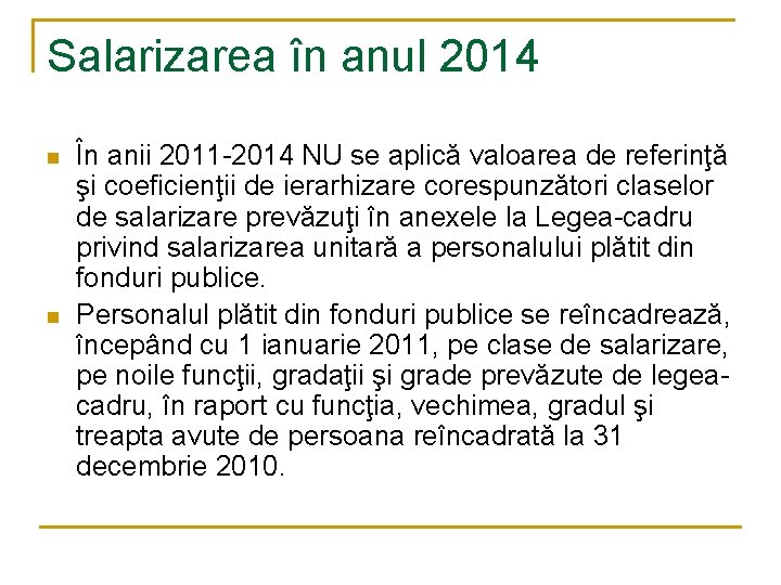 Salarizarea în anul 2014 n n În anii 2011 -2014 NU se aplică valoarea Salarizarea în anul 2014 n n În anii 2011 -2014 NU se aplică valoarea