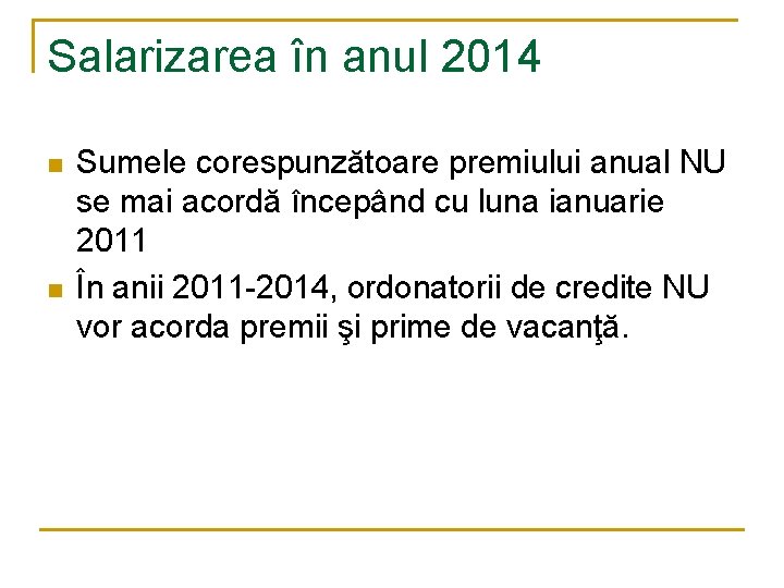 Salarizarea în anul 2014 n n Sumele corespunzătoare premiului anual NU se mai acordă Salarizarea în anul 2014 n n Sumele corespunzătoare premiului anual NU se mai acordă