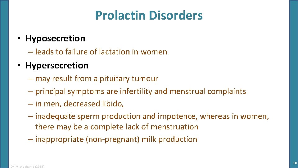 Prolactin Disorders • Hyposecretion – leads to failure of lactation in women • Hypersecretion