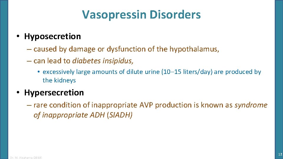Vasopressin Disorders • Hyposecretion – caused by damage or dysfunction of the hypothalamus, –