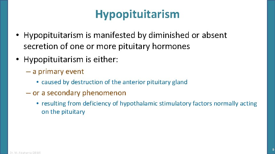 Hypopituitarism • Hypopituitarism is manifested by diminished or absent secretion of one or more
