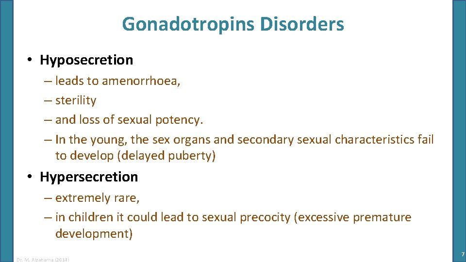 Gonadotropins Disorders • Hyposecretion – leads to amenorrhoea, – sterility – and loss of