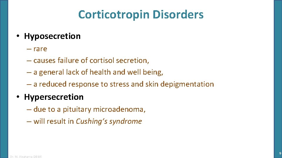 Corticotropin Disorders • Hyposecretion – rare – causes failure of cortisol secretion, – a