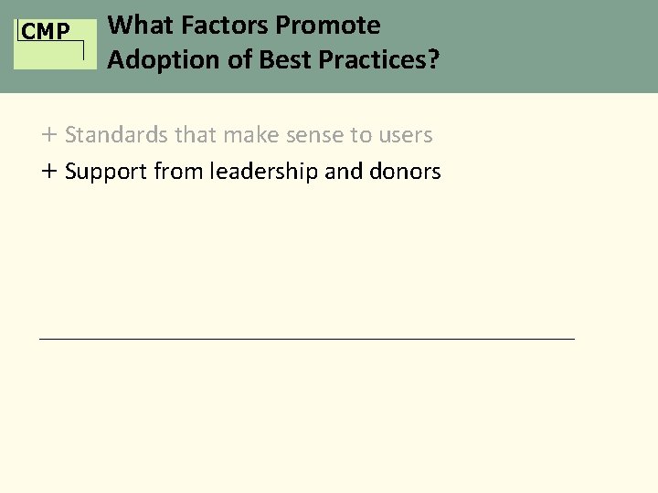 CMP What Factors Promote Adoption of Best Practices? + Standards that make sense to