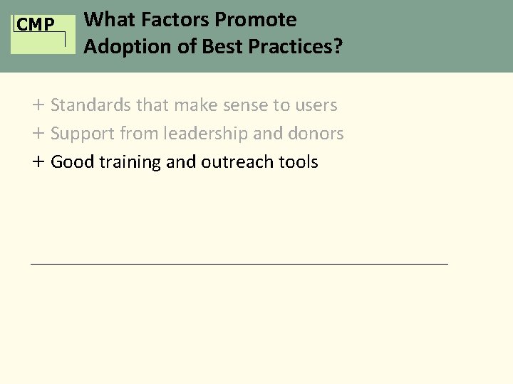 CMP What Factors Promote Adoption of Best Practices? + Standards that make sense to