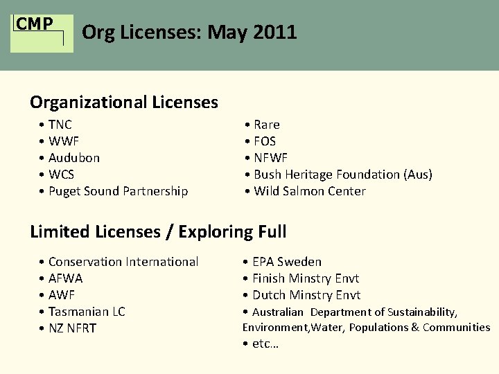 CMP Org Licenses: May 2011 Organizational Licenses • TNC • WWF • Audubon •