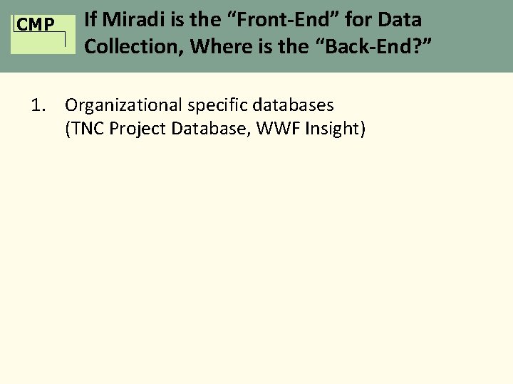 CMP If Miradi is the “Front-End” for Data Collection, Where is the “Back-End? ”