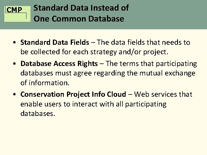 CMP Standard Data Instead of One Common Database • Standard Data Fields – The