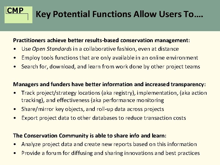 CMP Key Potential Functions Allow Users To…. Practitioners achieve better results-based conservation management: •